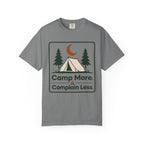 Camp More Complain Less - Comfort Colors T-Shirt