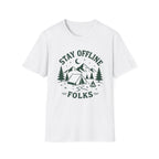Stay Offline Folks- T-Shirt