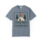 Camp More Complain Less - Comfort Colors T-Shirt