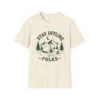 Stay Offline Folks- T-Shirt