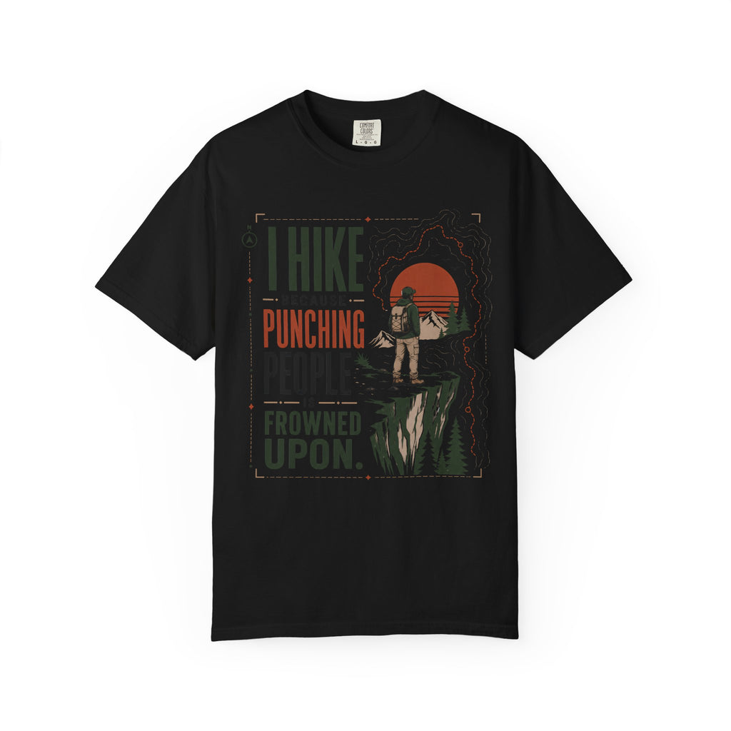 I Hike Because - Comfort Colors T-Shirt