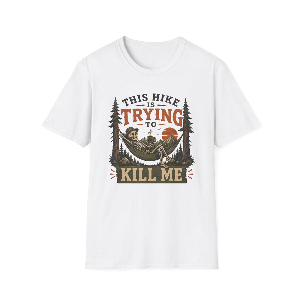 This Hike Is Trying To Kill Me T-Shirt