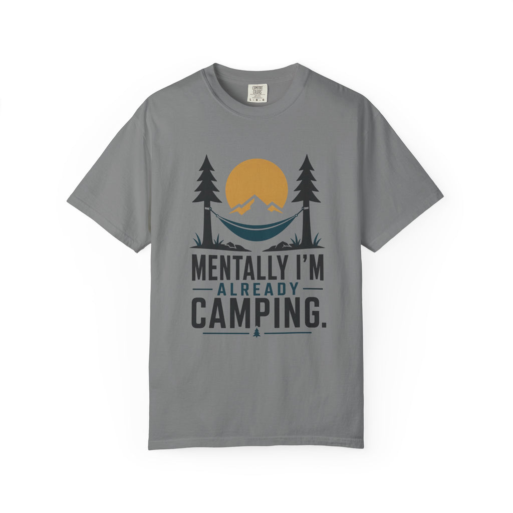 Mentally I'm already Camping - Comfort Colors T-Shirt