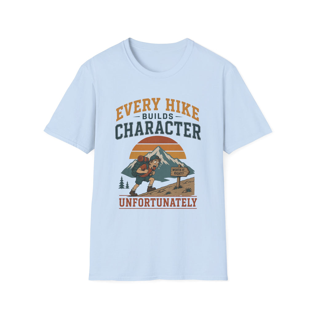 Every Hike Builds Character Unfortunately T-Shirt
