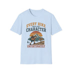 Every Hike Builds Character Unfortunately T-Shirt
