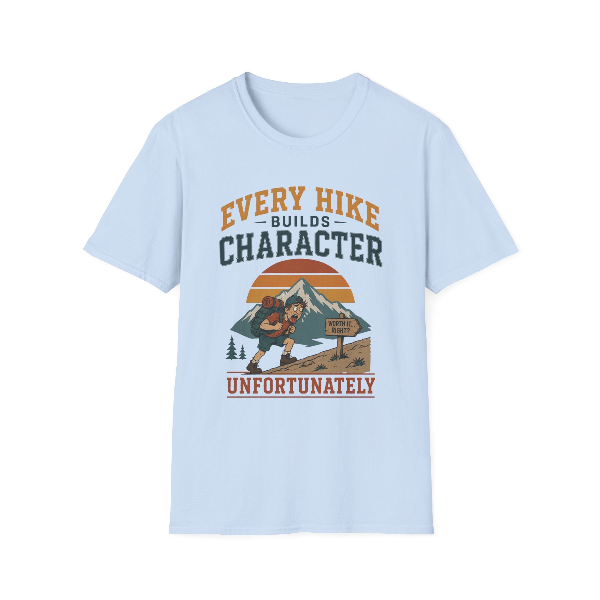 Every Hike Builds Character Unfortunately T-Shirt