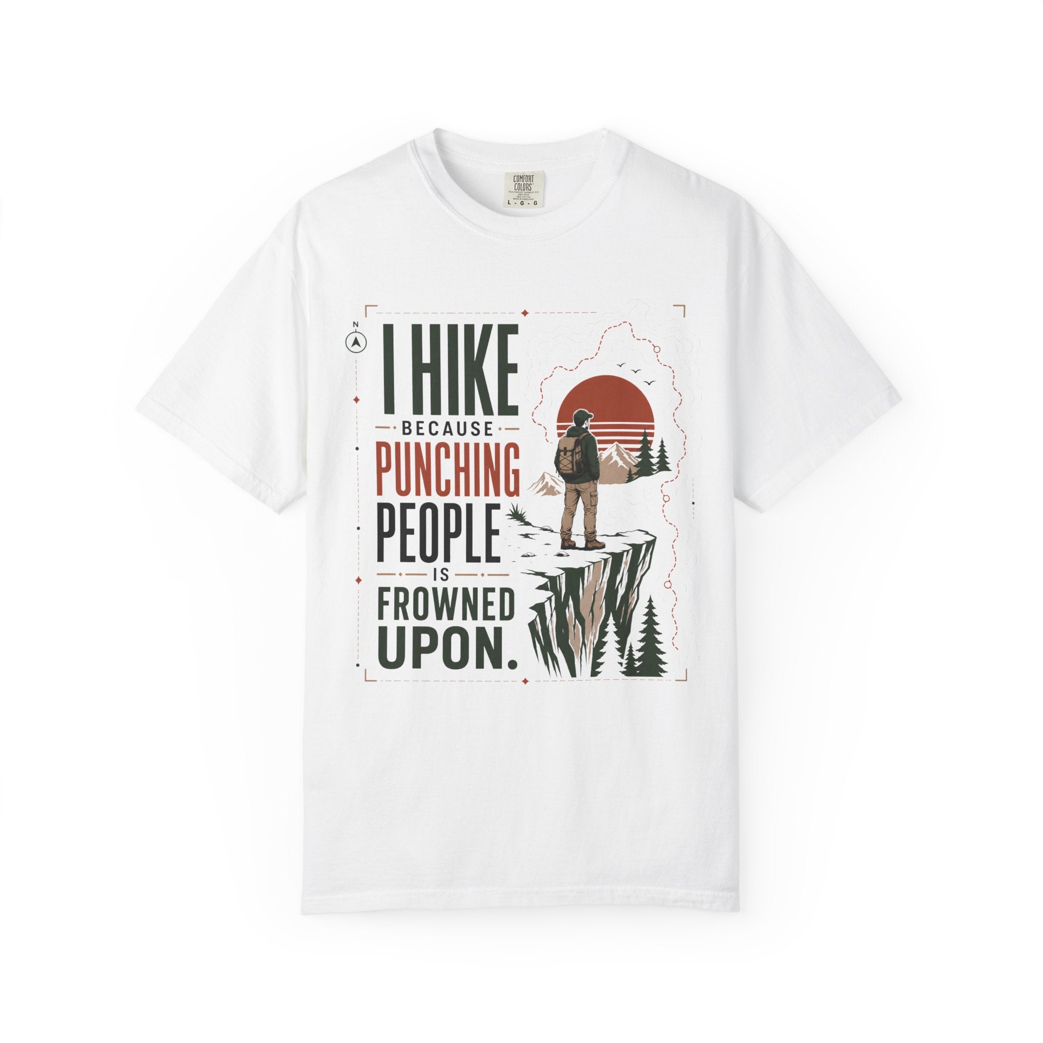 I Hike Because - Comfort Colors T-Shirt