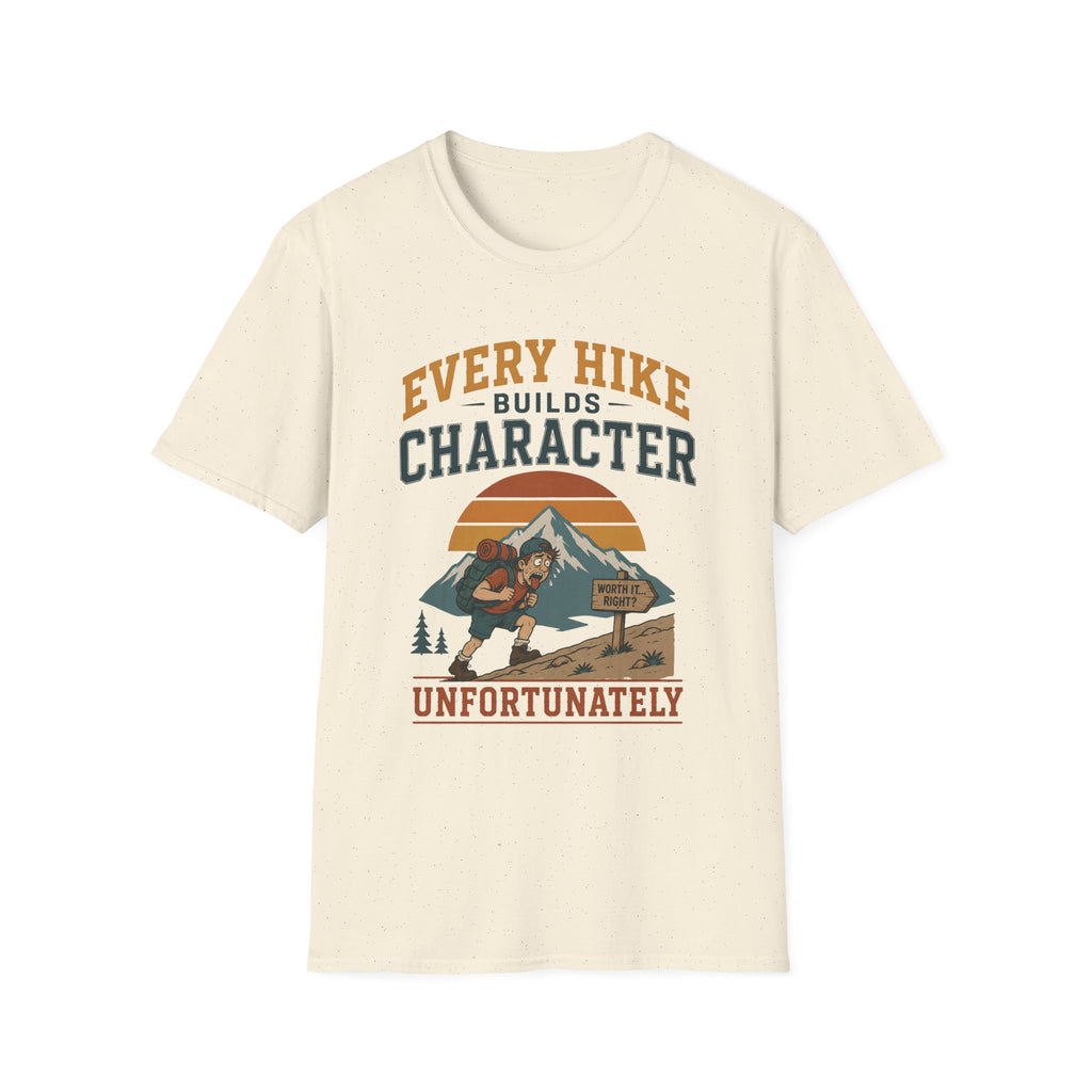 Every Hike Builds Character Unfortunately T-Shirt
