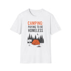 Paying to Be Homeless Camping graphic on a unisex cotton tee — Trail & Ember Co. outdoor apparel