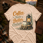 Coffee Tastes Better Outside - T-Shirt