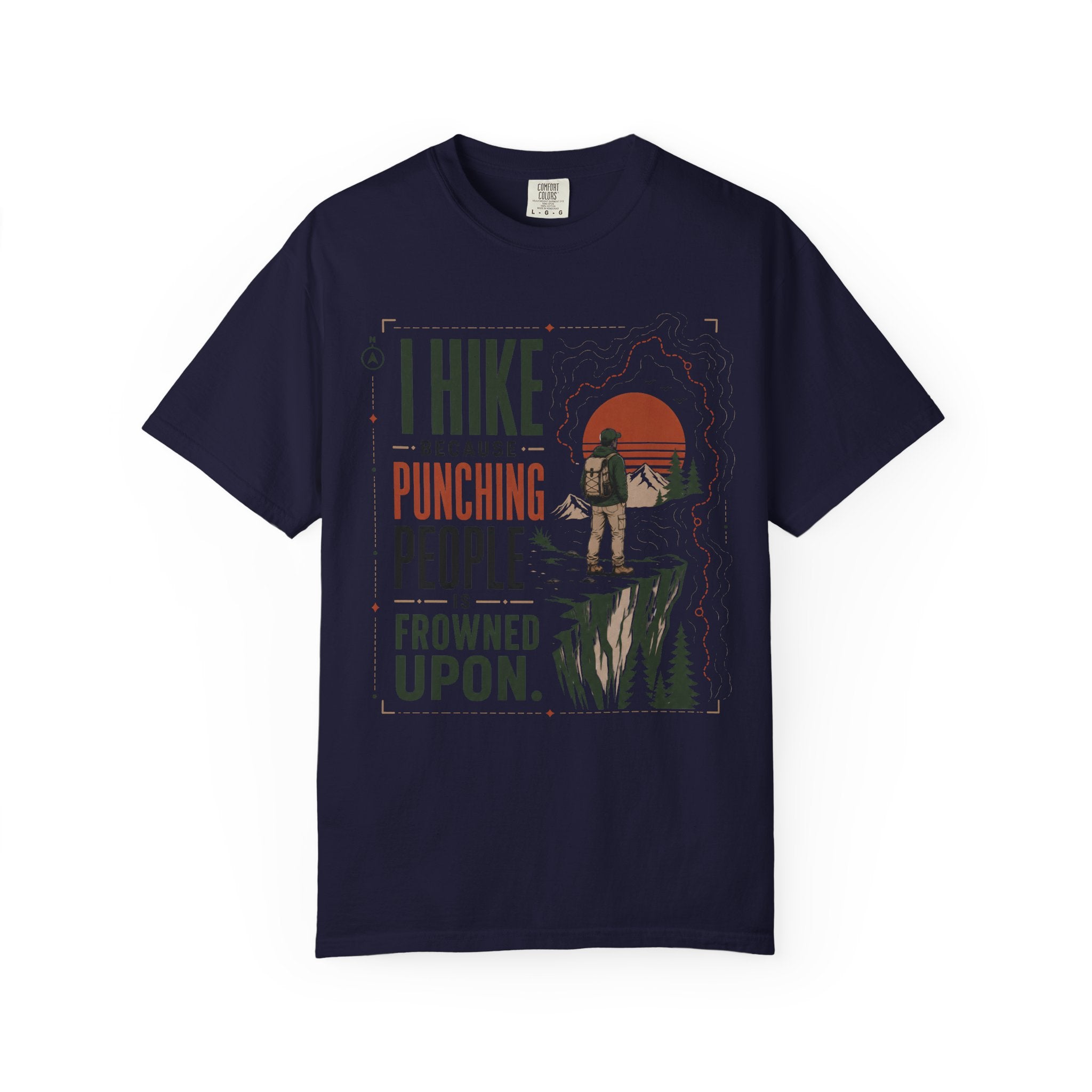 I Hike Because - Comfort Colors T-Shirt