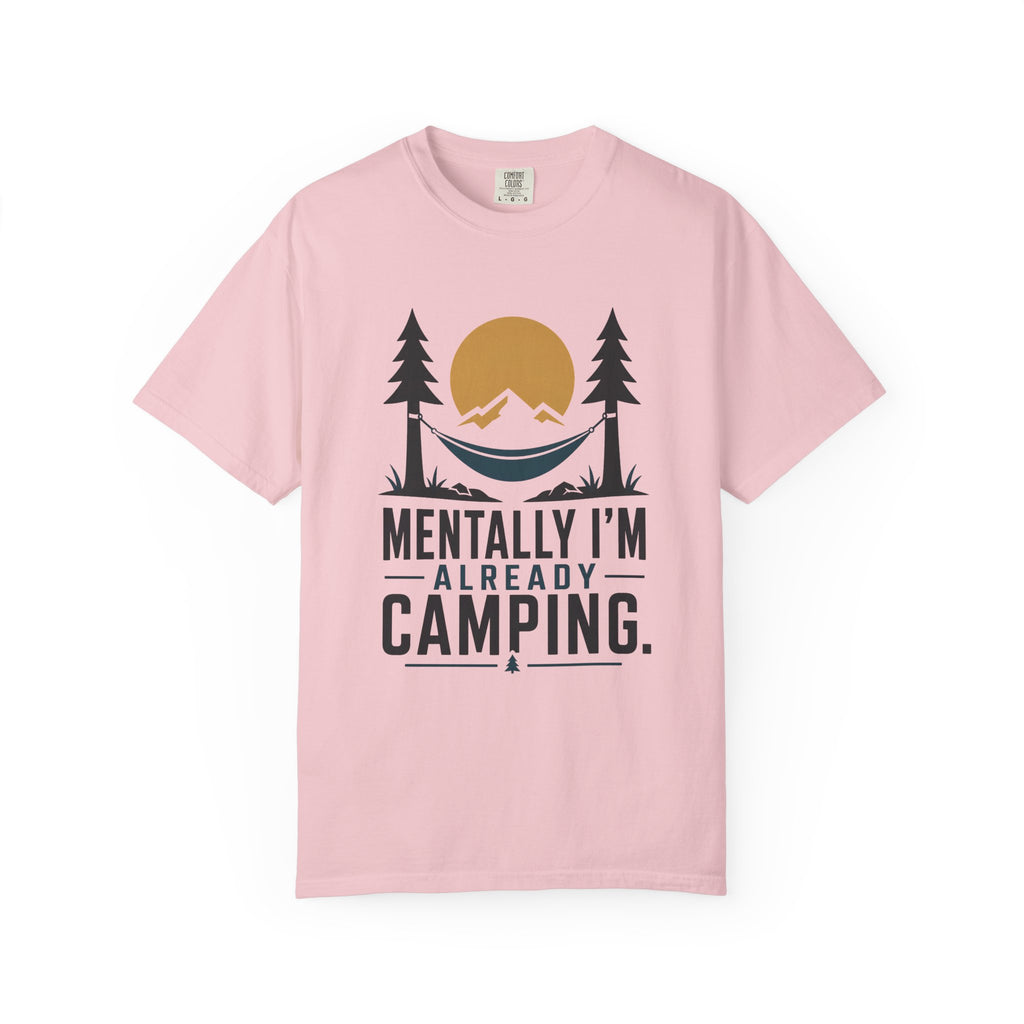 Mentally I'm already Camping - Comfort Colors T-Shirt