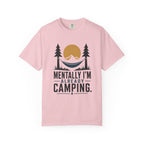 Mentally I'm already Camping - Comfort Colors T-Shirt
