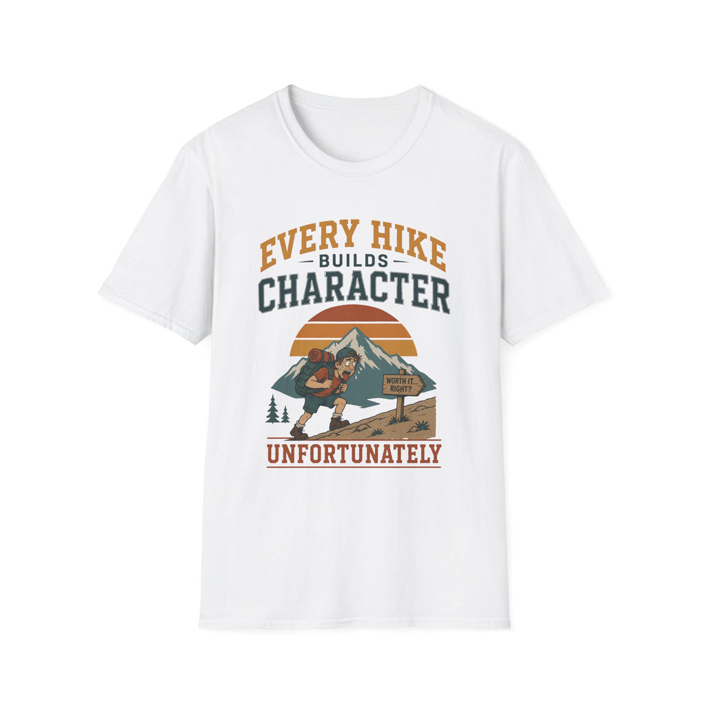 Every Hike Builds Character Unfortunately T-Shirt