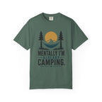 Mentally I'm already Camping - Comfort Colors T-Shirt