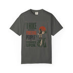 I Hike Because - Comfort Colors T-Shirt