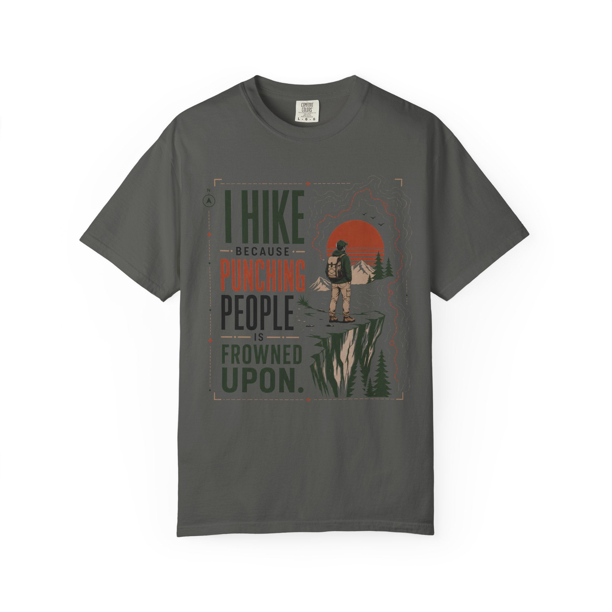 I Hike Because - Comfort Colors T-Shirt