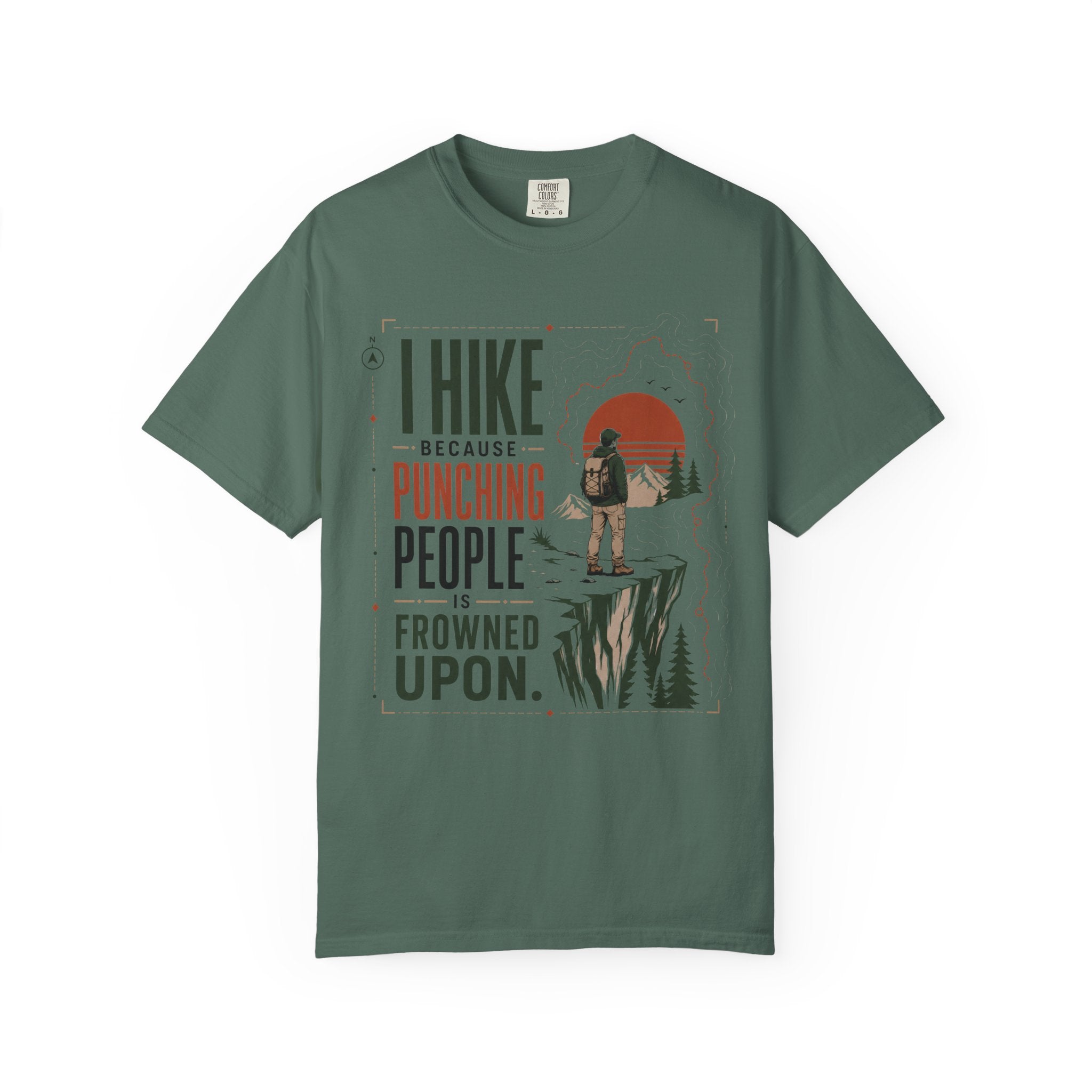I Hike Because - Comfort Colors T-Shirt