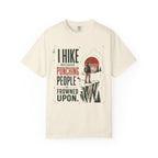 I Hike Because - Comfort Colors T-Shirt