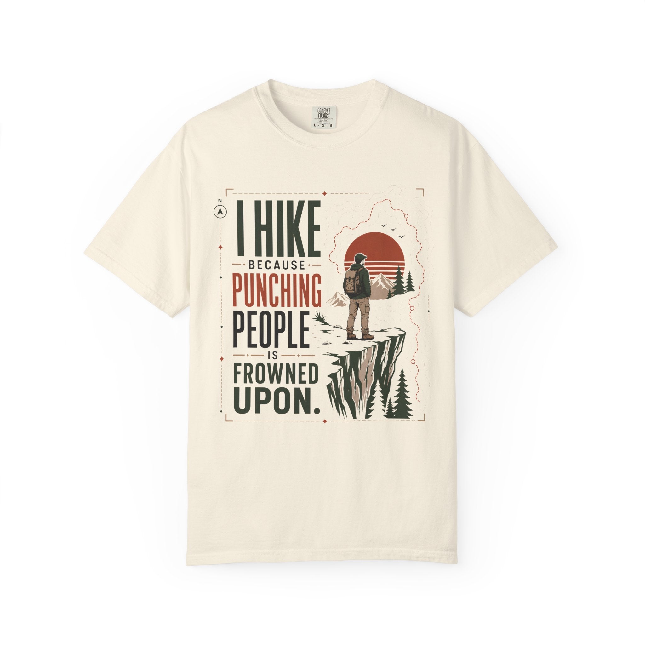 I Hike Because - Comfort Colors T-Shirt