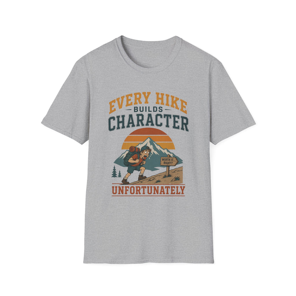 Every Hike Builds Character Unfortunately T-Shirt