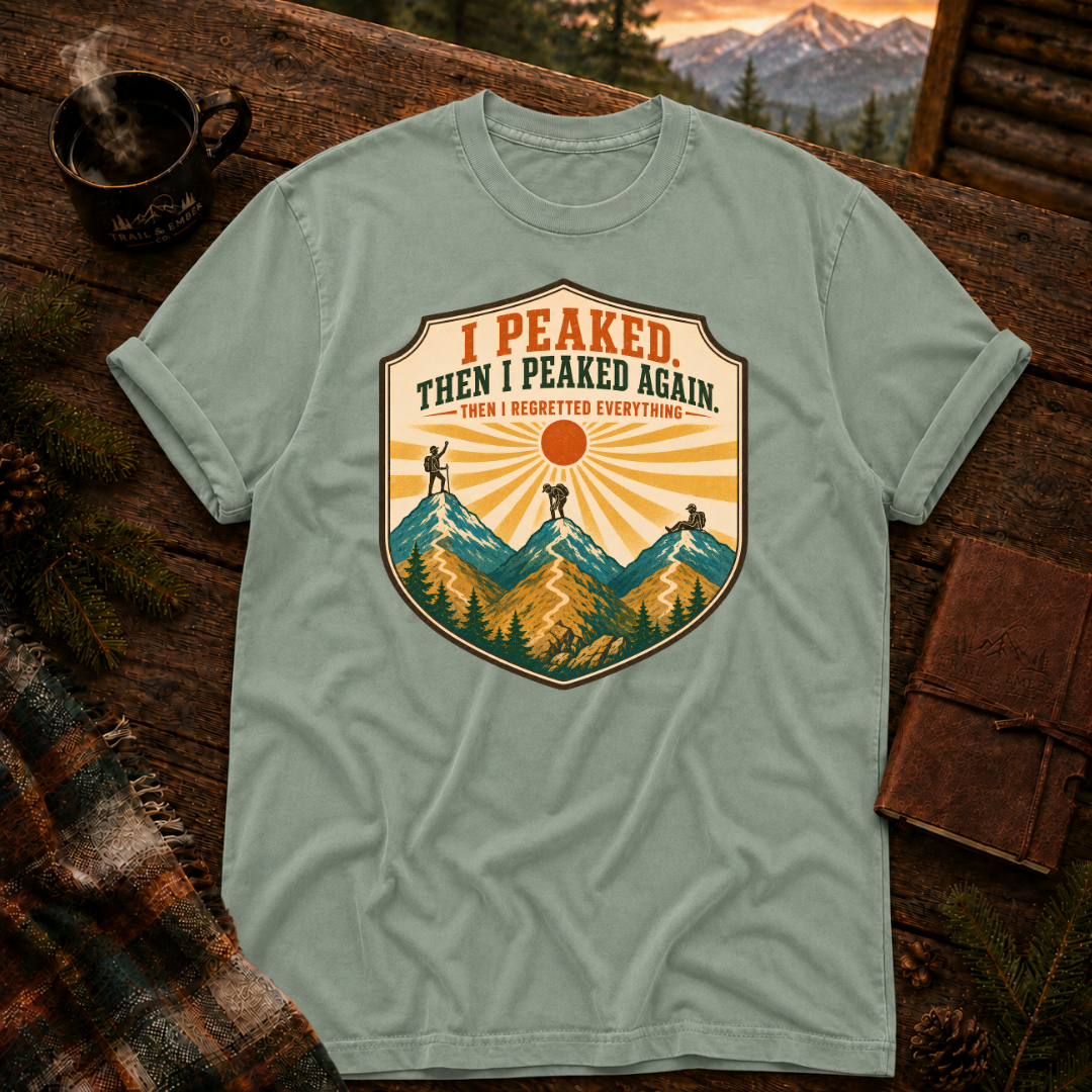 I Peaked and Peaked Again - Comfort Colors T-Shirt