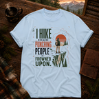 Copy of I Hike Because - Comfort Colors T-Shirt