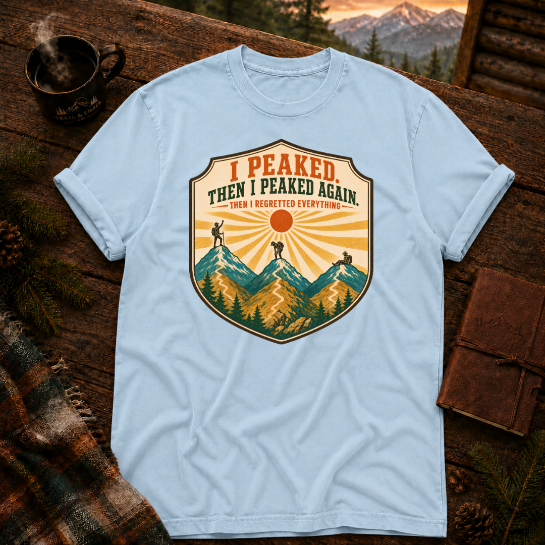 I Peaked and Peaked Again - Comfort Colors T-Shirt
