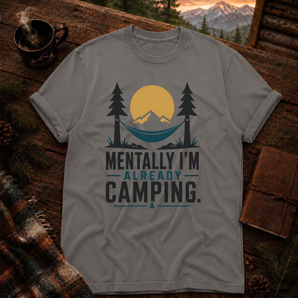 Mentally I'm Already Camping - Comfort Colors T-Shirt