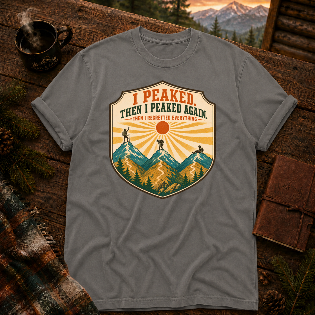 I Peaked and Peaked Again - Comfort Colors T-Shirt