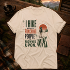 Copy of I Hike Because - Comfort Colors T-Shirt