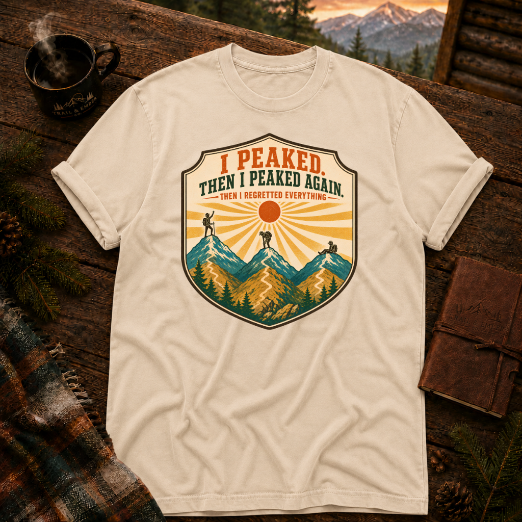 I Peaked and Peaked Again - Comfort Colors T-Shirt