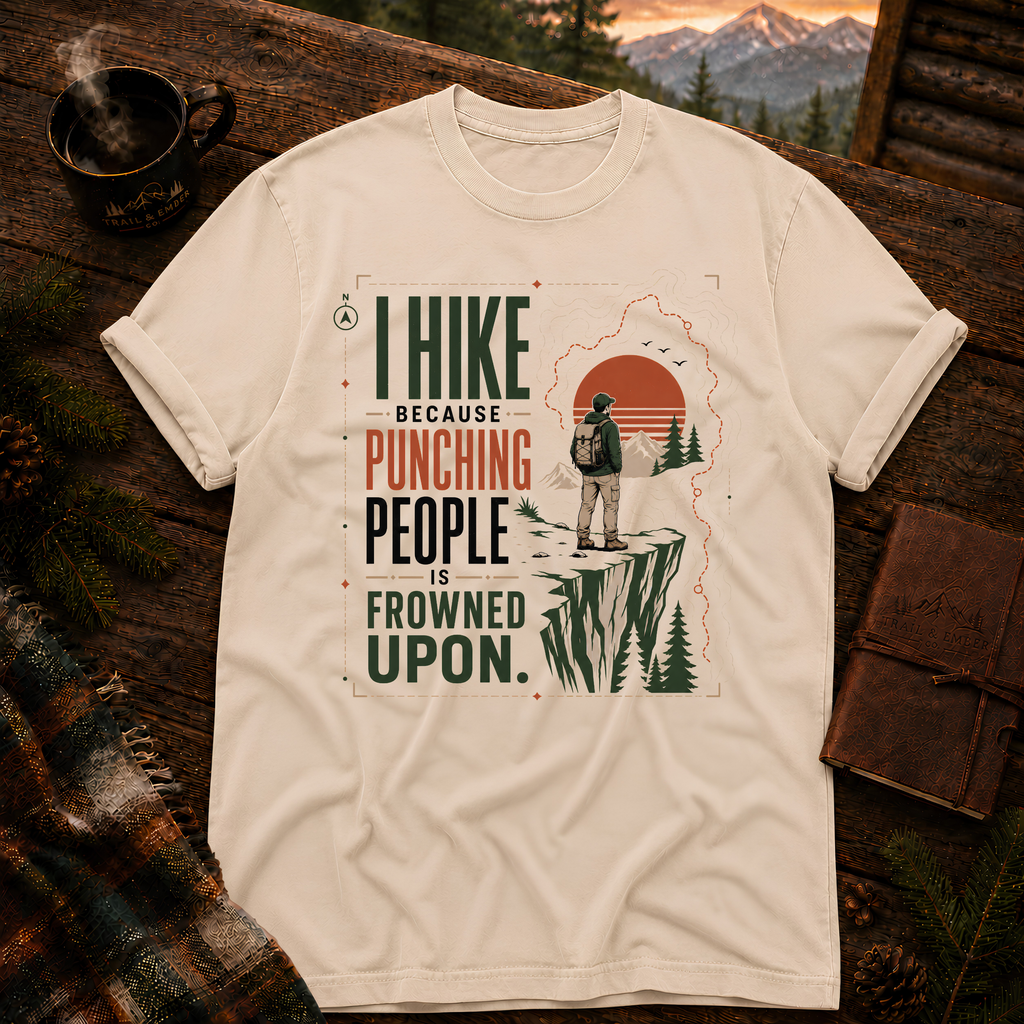 I Hike Because - Comfort Colors T-Shirt
