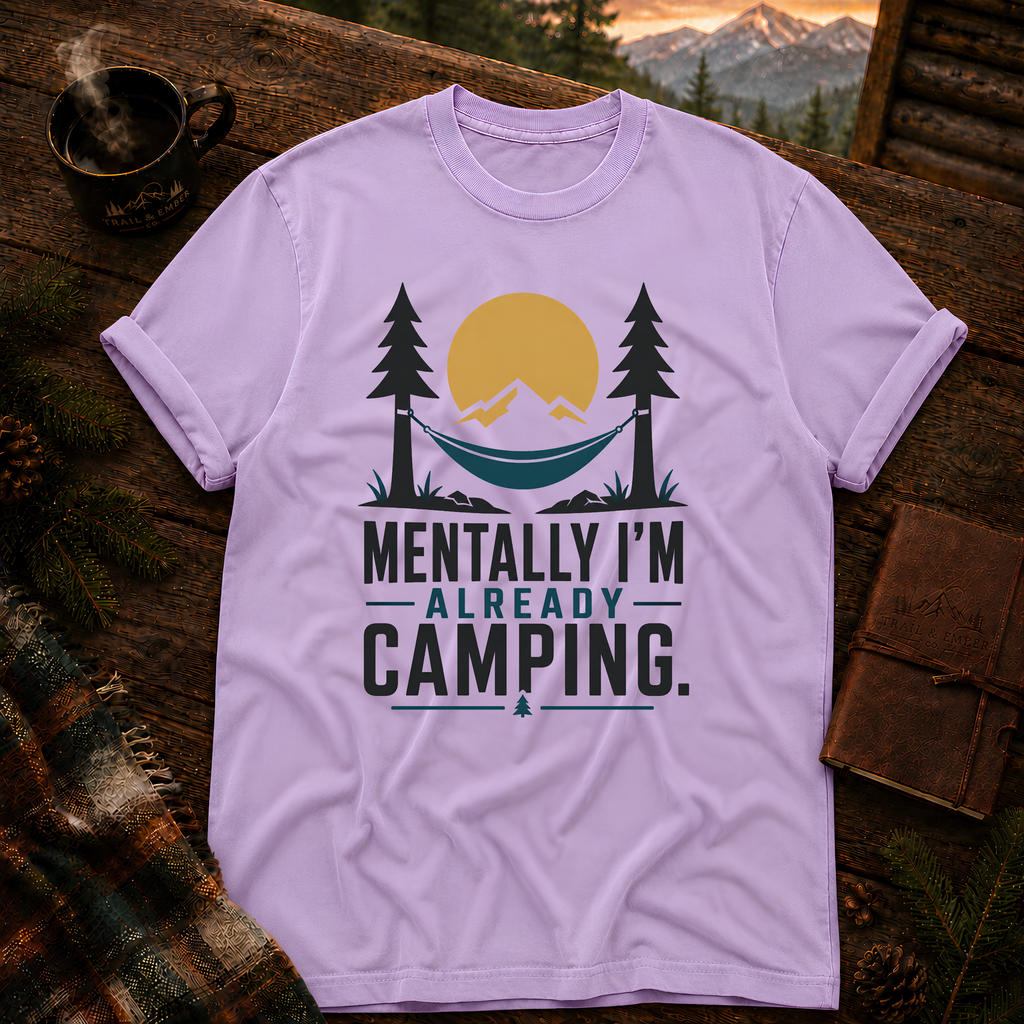 Mentally I'm Already Camping - Comfort Colors T-Shirt