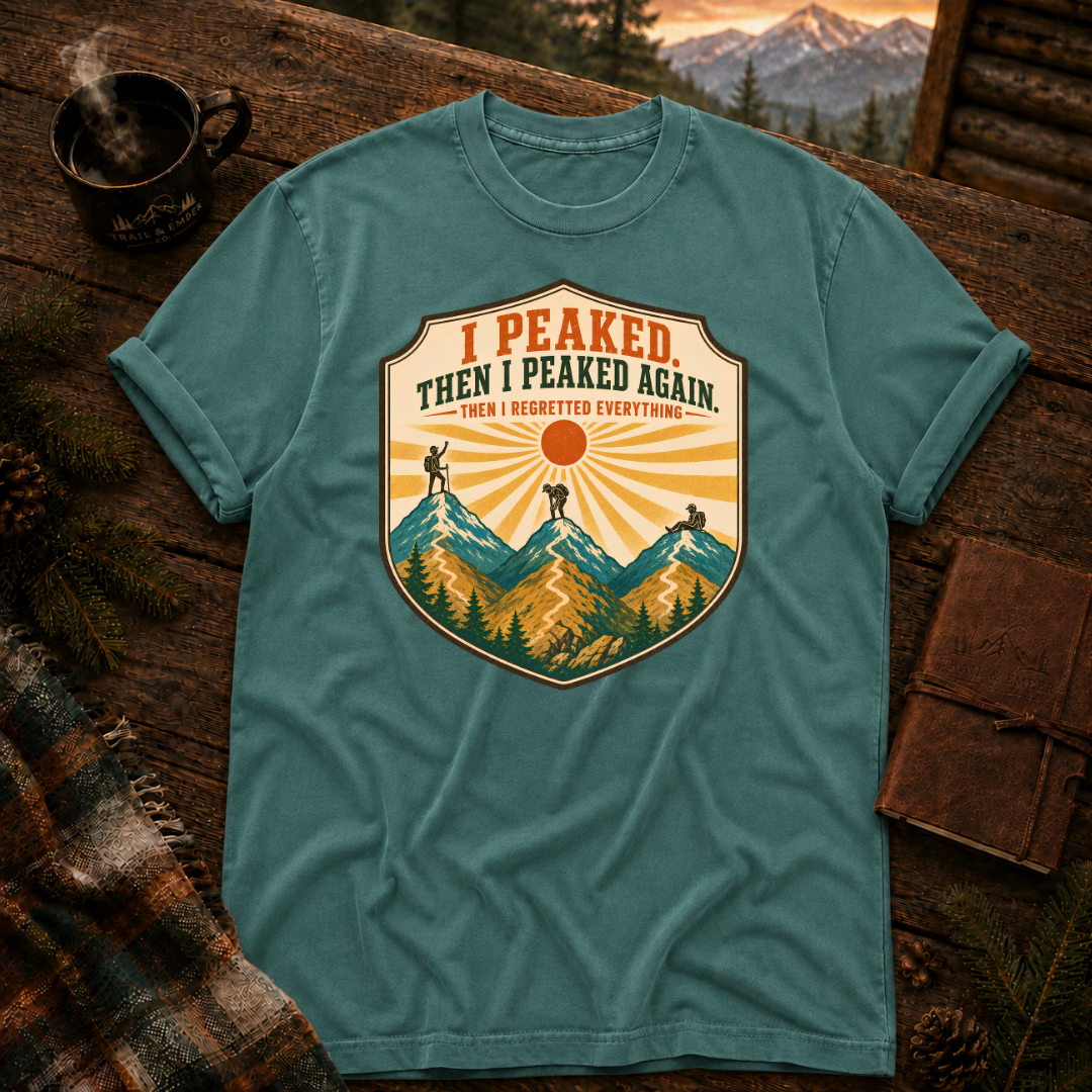 I Peaked and Peaked Again - Comfort Colors T-Shirt