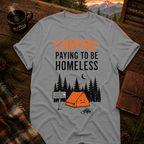 Paying to Be Homeless Camping T-Shirt