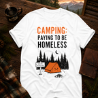 Paying to Be Homeless Camping T-Shirt