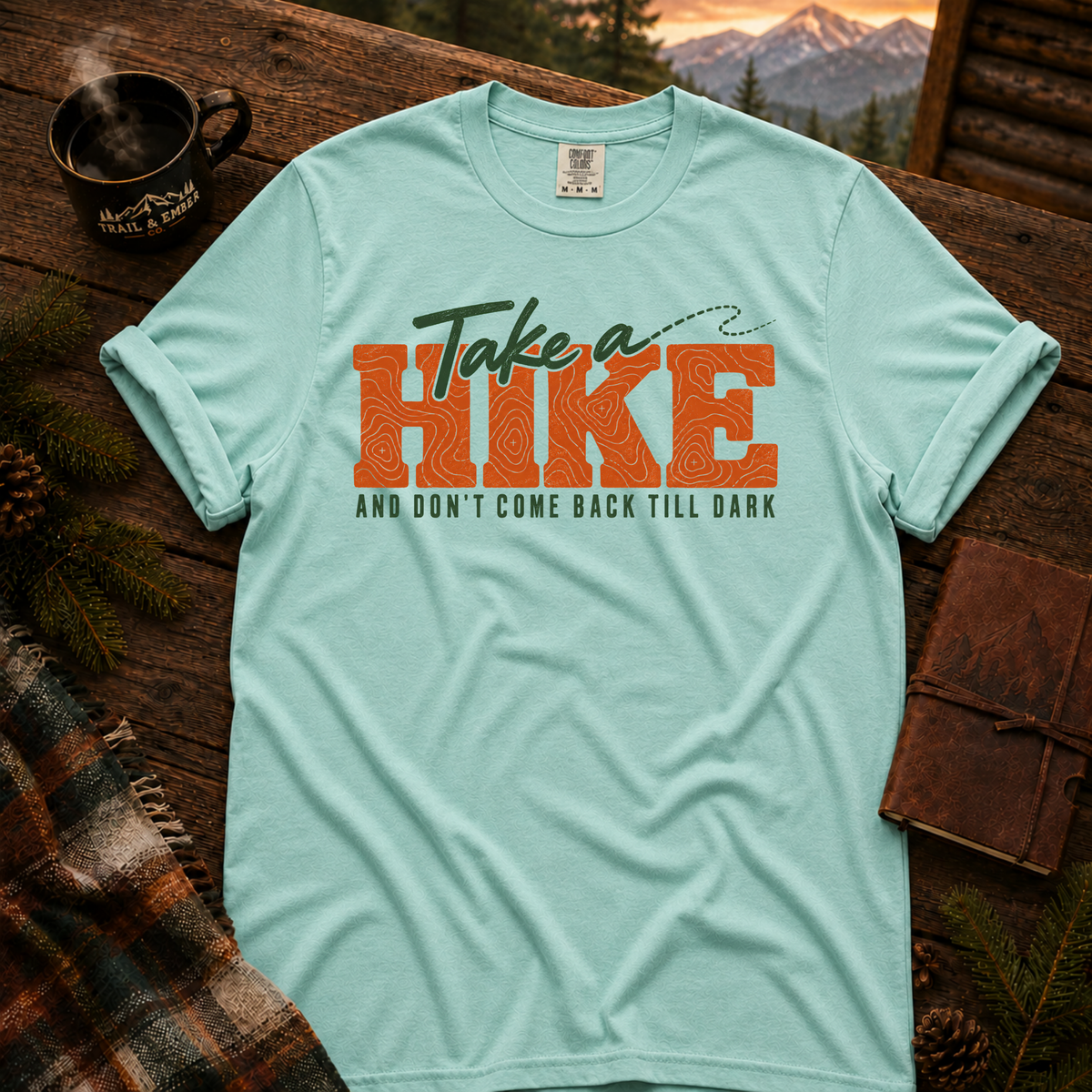 Chalky Mint Comfort Colors T-shirt with Take a Hike topo lettering and And Don't Come Back Till Dark slogan.